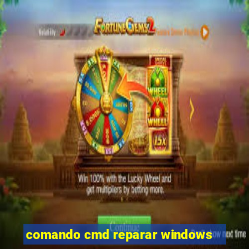 comando cmd reparar windows